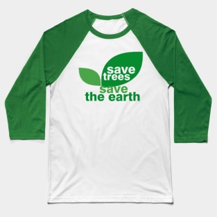 Save Trees Save the Earth Baseball T-Shirt